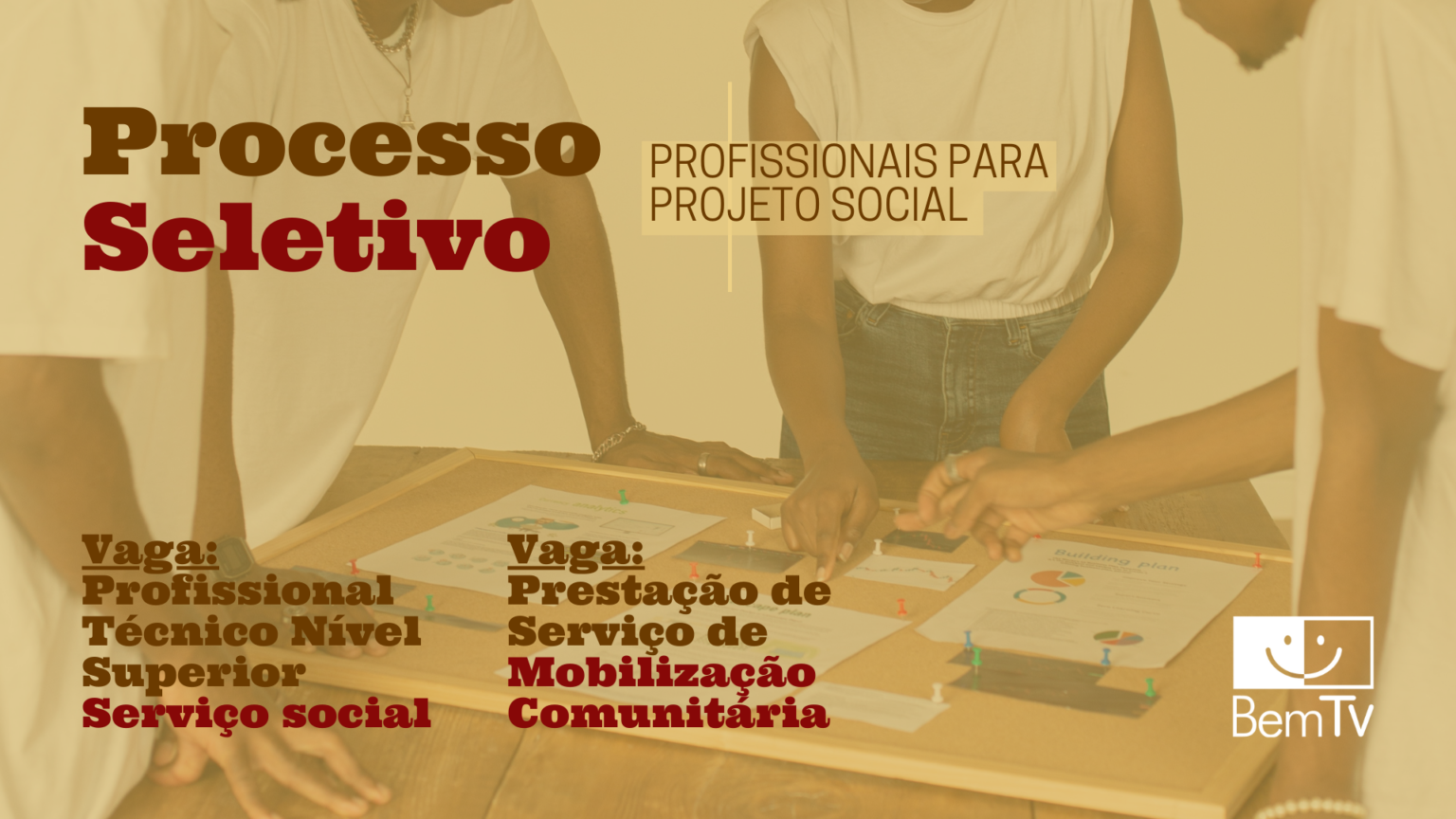 PROCESSO SELETIVO DE PROFISSIONAIS PARA PROJETO SOCIAL BEMTV